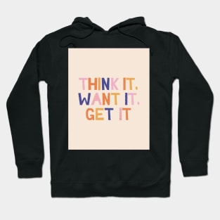 Think it Want it Get it - Pink Motivation and Inspirational Quote Hoodie